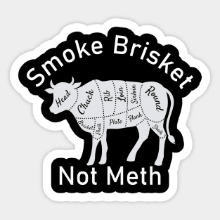 Smoke Brisket Not Meth Sticker